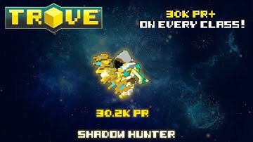 Trove (Xbox one) 30k PR+ on every class - Episode 4 : Shadow hunter 30.2k PR (Is it good for u10?)