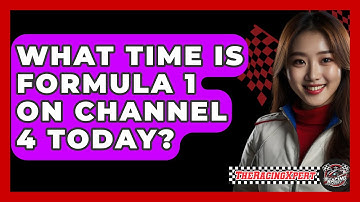 What Time Is Formula 1 On Channel 4 Today? - The Racing Xpert
