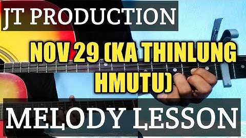 Jt Production - Nov 29 (Ka thinlung hmutu) (Melody Lesson)
