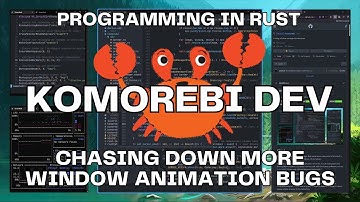 Chasing Down More Window Animation Bugs | Rust Programming🦀 | Komorebi | Windows 11 Tiling WM