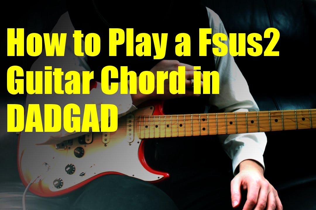 How to Play a Fsus2 Guitar Chord in DADGAD - YouTube