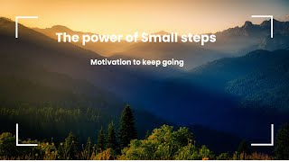 The Power of Small Steps: How Tiny Actions Lead to Big Success