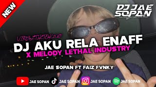 DJ AKU RELA TRI SUAKA ENAFF X LETHAL INDUSTRY FT (@FaizFvnkyRmx)