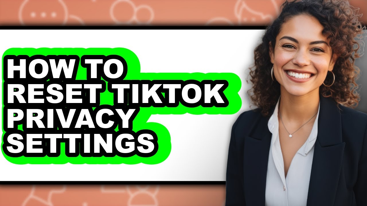 How to Reset Tiktok Privacy Settings (only Way) - YouTube