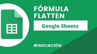 Fórmula Flatten de Google Sheets 📊Google Sheets 2022