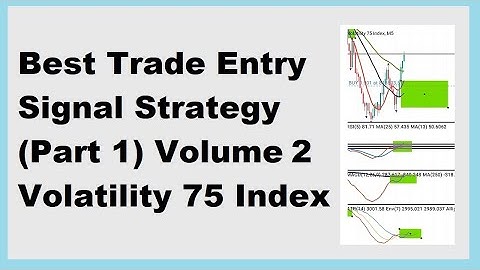 Best Trade Entry Signal Strategy (Part 1) Volume 2 - **Volatility 75 Index