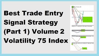Best Trade Entry Signal Strategy (Part 1) Volume 2 - **Volatility 75 Index