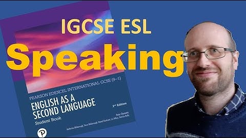 IGCSE ESL Speaking - Pearson Edexcel English as a Second Language