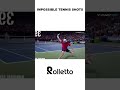 Impossible tennis shots