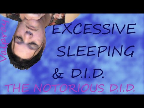 Excessive Sleeping & DID ( Dissociative Identity Disorder ) Valpray 3-15-22