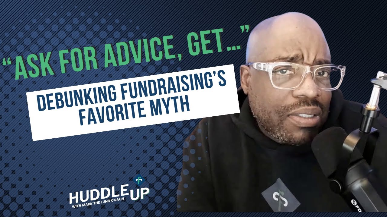 “Ask for Advice, Get… Confused? Debunking Fundraising’s Favorite Myth”