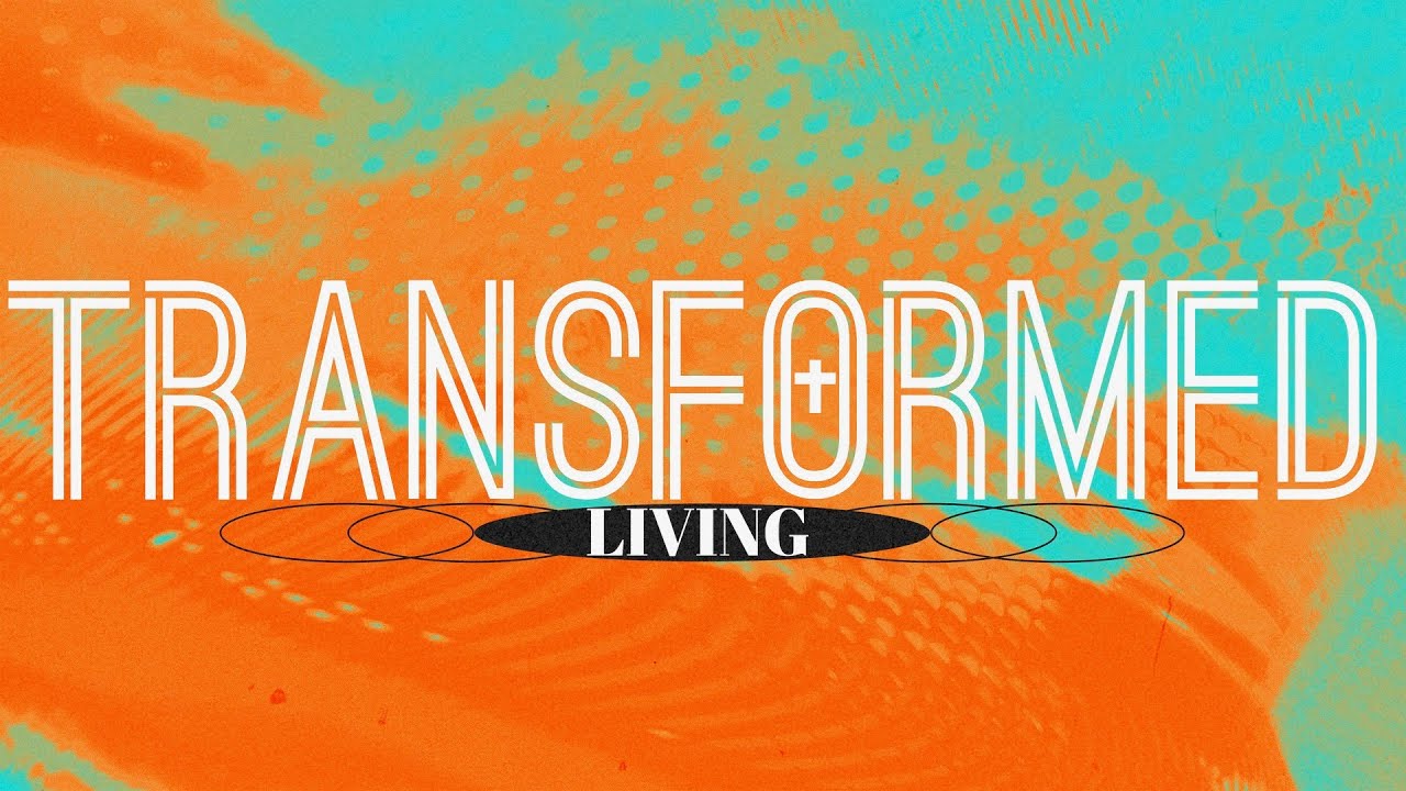 Transformed Living
