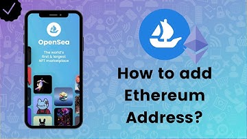 How to add Etherium address on OpenSea? - OpenSea Tips