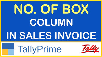 HOW TO ADD NO. OF BOX ( PACKAGES ) COLUMN IN SALES INVOICE IN TALLY PRIME