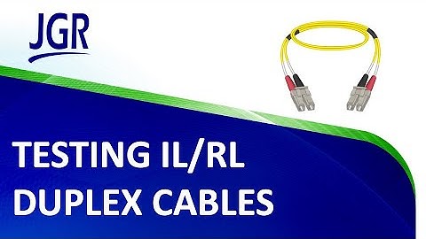 Testing IL/RL Duplex Cables