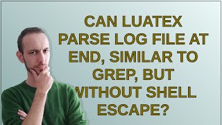 Tex: Can luatex parse log file at end, similar to grep, but without shell escape?