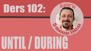 Ders 102 Until - E Kadar During -Süresi̇nce İngi̇li̇zce Konu Anlatimi