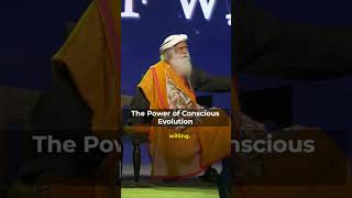 The Power of Conscious Evolution | Change your life | Sadhguru #shorts #viral