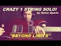 CRAZY!!! 1-STRING GUITAR SOLO by Anton Oparin ("Beyond Limits")