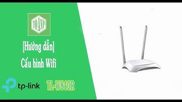 [Hướng dẫn] Cài đặt wifi tp - link TL-WR840N bằng điện thoại