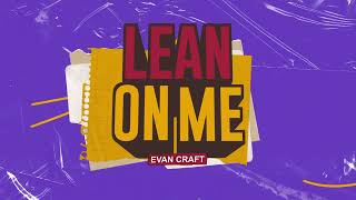Download Lagu Evan Craft - Lean On Me (Official Lyric Video) MP3 Download Lagu Evan Craft - Lean On Me (Official Lyric Video) MP3