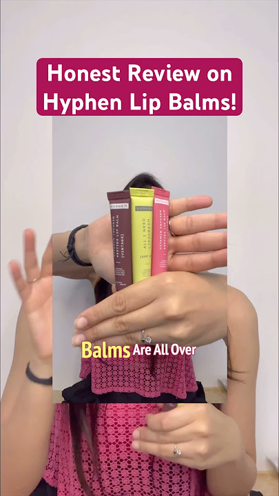 HYPHEN Lip Balms *HONEST REVIEW* | VIP tinted Lip Balms | Kriti Sanon’s Lip Balms worth it? #hyphen