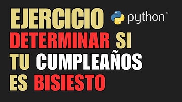 Como Determinar si un Año es Bisiesto con Python