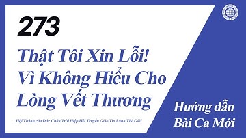 [Bài Ca Mới | Guide] No.273 Thật Tôi Xin Lỗi! Vì Không Hiểu Cho Lòng Vết Thương | HCTDCT