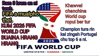 KUM 2026 FIFA WORLD CUP THLIT LAWKNA LEH BUAINA HRANG HRANG TE.