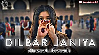 Dilbar Janiya - slowed and reverb - tiktok Viral Song 2024  _ @your-music2.0