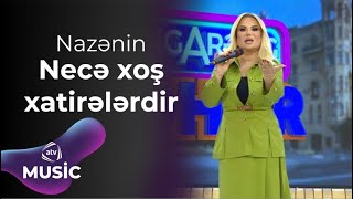 Nazənin Necə Xoş Xatirələrdir