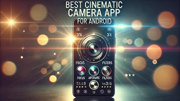 Best Cinematic Camera App for Android | Enhance Your Mobile Filmmaking