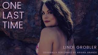 One last time - Ariana Grande (Cover) - Lindi Grobler