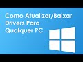 Atualizar Drivers Qualquer PC