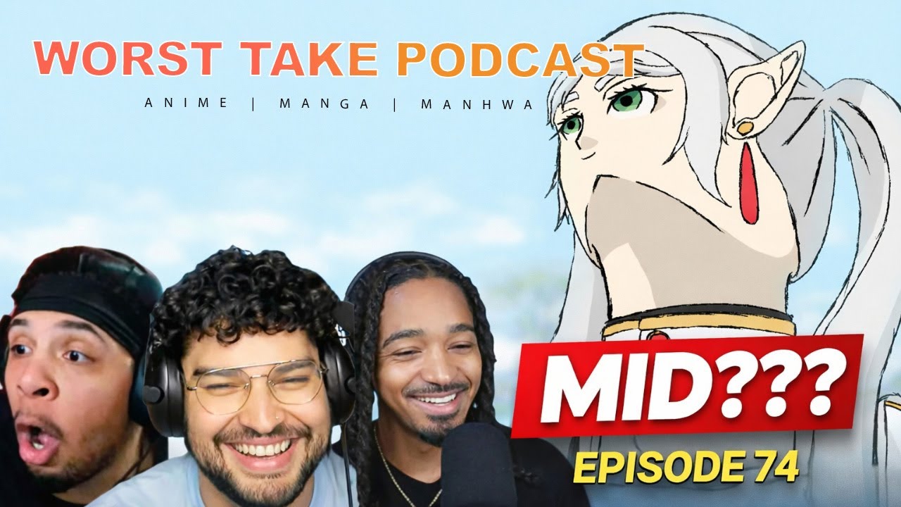 Frieren S2 is OVERRATED? Hakari does NOT like men? | Worst Take Podcast Episode 73