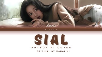 SIAL - AHYEON AI COVER || YEONNIE