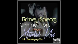 Britney Spears - Gimme More (Infinity101) 10th Anniversary Extended Remix