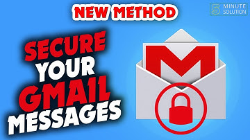 How To Secure Your Gmail Messages 2024 | 5 Minute solution