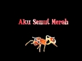 Aku Semut Merah