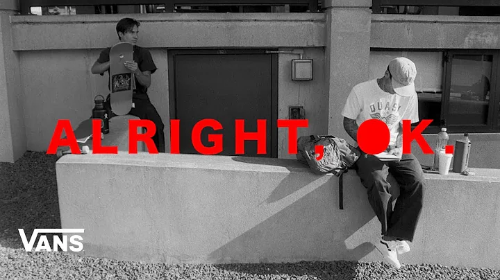 Vans Skateboarding Presents: Alright, Ok | Skate |...