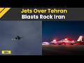 US Iran News Explosions In Iran Jets Heard Over Tehran US Iran Conflict Escalates 