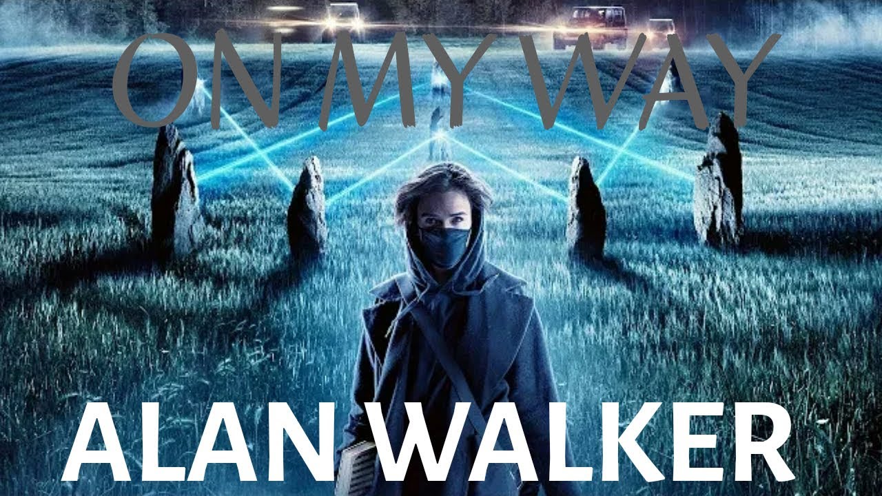 On My Way - Alan Walker ||| Universe Of EVERY THING!
