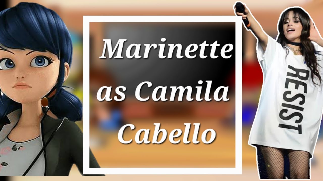 MLB react to Marinette as Camila Cabello//Requested//Gacha Club