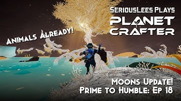 The Planet Crafter | Moons Update | Moons Season 1: Prime to Humble | Episode 18 | 2025