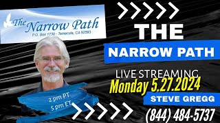 Monday 5.27.2024 The Narrow Path with Steve Gregg LIVE!