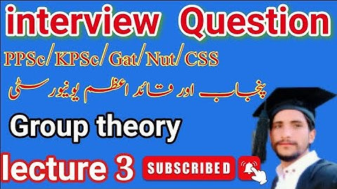 Group theory interview Questions lecture 3 for PPSc|FPSc|KPSc|NTS|CSS|#pakmath#grouptheory