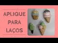 APLIQUES DE #BISCUIT PARA LAÇOS E TIARAS - Fernanda Fernandes