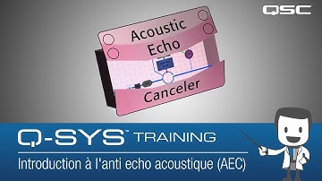 Q-SYS Training - Telephony Deployment Part A: Intro to Acoustic Echo Canceler (French)