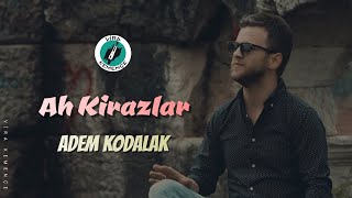 Adem Kodalak - Ah Kirazlar [2020] Resimi