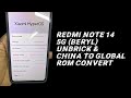 REDMI NOTE 14 5G(BERYL) UNBRICK AND CHINA TO GLOBAL ROM CONVERT✅🆗